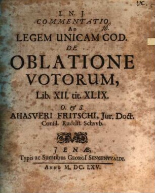Commentatio ad legem unicam Cod. de oblatione votorum, lib. XII. tit. XLIX.