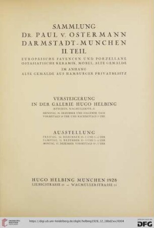 2: Sammlung Dr. Paul v. Ostermann, Darmstadt - München: Europäische Fayencen und Porzellane, ostasiatische Keramik, Möbel, alte Gemälde : im Anhang alte Gemälde aus Hamburger Privatbesitz; Versteigerung in der Galerie Hugo Helbing, München, Dienstag, 18. Dezember und folgende Tage