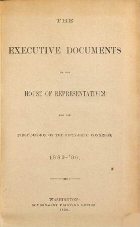 House documents. [413.] 1889/90, Vol. 2 = Congress 51, Sess. 1