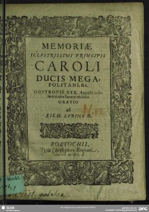 Memoriae Illvstrissimi Principis Caroli Ducis Megapolitani, &c. Gustrovii XXX. Augusti in solemni eius funere recitata Oratio