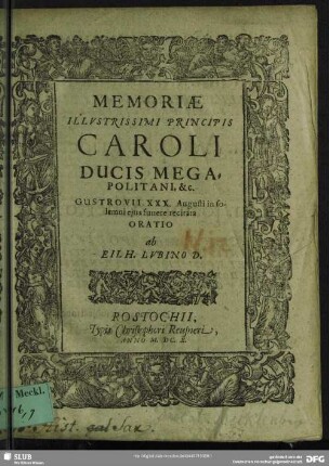 Memoriae Illvstrissimi Principis Caroli Ducis Megapolitani, &c. Gustrovii XXX. Augusti in solemni eius funere recitata Oratio