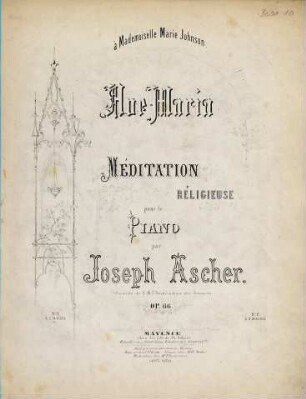 Ave Maria : méditation réligieuse ; pour le piano ; op. 66 ; No. 1, à 2 mains ; à mademoiselle Marie Johnson