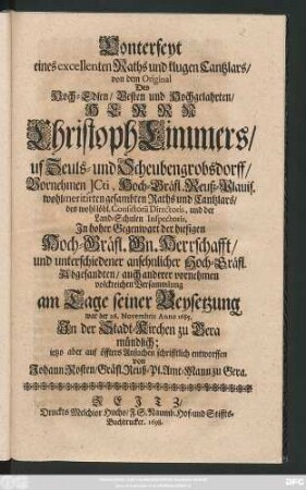 Conterfeyt eines excellenten Raths und klugen Cantzlars von dem Original Des ... Christoph Limmers ... In hoher Gegenwart der hiesigen Hoch-Gräfl. Gn. Herrschafft/ und unterschiedener ansehnlicher Hoch-Gräfl. Abgesandten/ auch anderer vornehmen volckreichen Versammlung