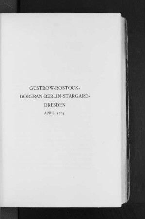 Güstrow-Rostock-Doberan-Berlin-Stargard-Dresden April 1904