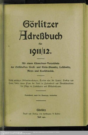 1911/12(1911): Görlitzer Adreßbuch : für ...; mit e. Einwohnerverzeichnis der Ortschaften Groß- u. Klein-Biesnitz, Moys u. Posottendorf-Leschwitz