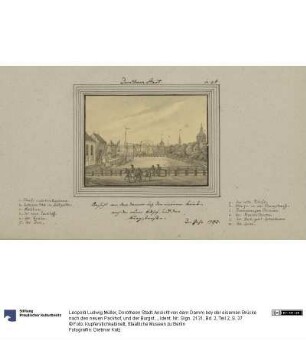 Dorotheen Stadt. Ansicht von dem Damm bey der eisernen Brücke nach den neuen Packhof, und der Burgstraße. im Jahr 1793.