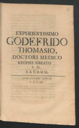Experientissimo Godefrido Thomasio, Doctori Medico Recens Creato V. Cl. Sacrum