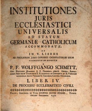 Institutiones Juris Ecclesiastici Universalis Ad Statum Germaniæ Catholicum Accomodatæ, Liber IV.. De Processu Ecclesiastico Civili