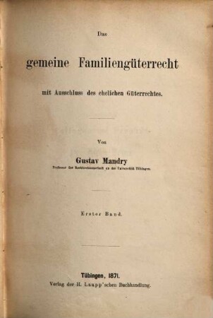 Das gemeine Familiengüterrecht : mit Ausschluß des ehelichen Güterrechtes, Erster Band