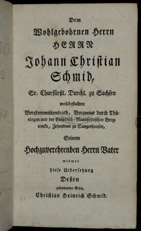 Dem Wohlgebohrnen Herrn Herrn Johann Christian Schmid, [...].