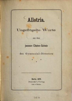 Allotria : ungeflügelte Worte aus dem jocosen Citaten-Schatz des Gymnasial-Directors