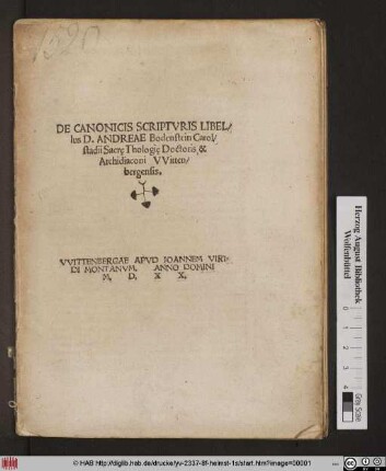 DE CANONICIS SCRIPTVRIS LIBEL/||lus D. ANDREAE Bodenstein Carol/||stadii Sacrę Thologię Doctoris, &|| Archidiaconi VVitten/||bergensis.||