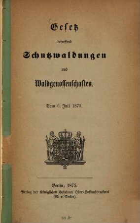 Gesetz betreffend Schutzwaldungen und Waldgenossenschaften : vom 6. Juli 1875