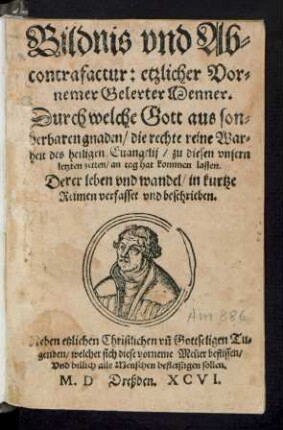 Bildnis vnd Ab=||contrafactur: etzlicher Vor=||nemer Gelerter Menner.|| ... Derer leben vnd wandel/ in kurtze || Reimen verfasset vnd beschrieben.|| ... ||[Hrsg.v.(Johannes Bergen ... ||)]