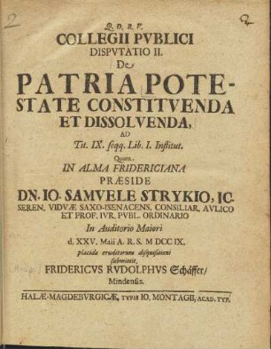 Collegii Pvblici Dispvtatio II. De Patria Potestate Constitvenda Et Dissolvenda, Ad tit. IX. seqq. lib. I. Institut.