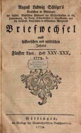 August Ludwig Schlözers ... Briefwechsel, meist historischen und politischen Inhalts. 5, 5 = Heft 25/30. 1779