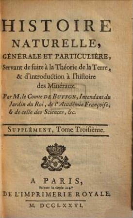 Histoire naturelle générale et particulière : servant de suite à la Théorie de la Terre & díntroduction à lH́istoire des minéraux ; Supplement, T.3