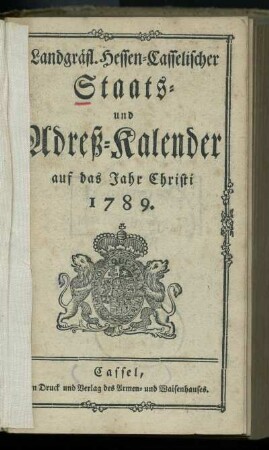 1789: Landgraefl. Hessen-Casselischer Staats- und Adreß-Kalender : auf das Jahr Christi ...