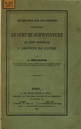 Recherches sur les dangers que présentent le vert de Schweinfurt, le vert arsénical, l‛arsénite de cuivre : (Extrait des annales d'hygiène públique 2e série 1859, T. XI.)
