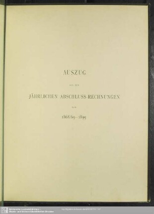 Auszug aus den jährlichen Abschluss-Rechnungen von 1868/69 - 1899