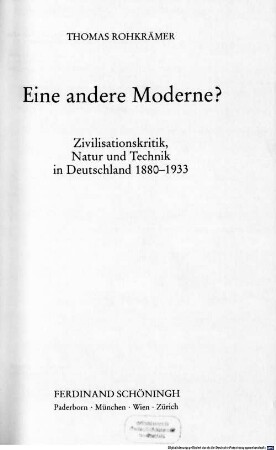 Eine andere Moderne? : Zivilisationskritik, Natur und Technik in Deutschland 1880 - 1933