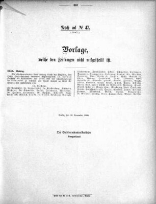 Anlage: Noch ad No. 47 (1047), Vorlagen, welche den Zeitungen nicht mitgetheilt ist