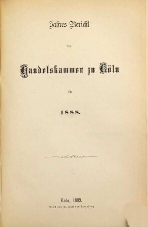Jahresbericht der Handelskammer zu Köln. 1888 (1889)