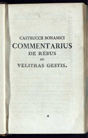 Castruccii Bonamici Commentarius de Rebus ad Velitras Gestis.