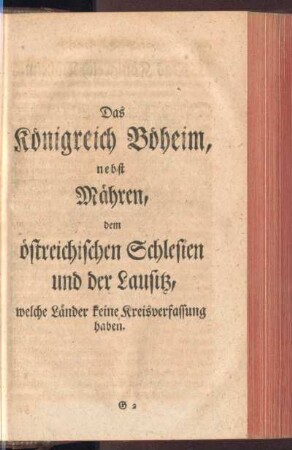 Das Königreich Böheim, nebst Mähren, dem östereichischen Schlesien und der Lausitz, welche Länder keine Kreisverfassung haben