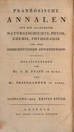 Französische Annalen für die allgemeine Naturgeschichte, Physik, Chemie, Physiologie und ihre gemeinnützigen Anwendungen, 1803, Bd. 1 = Stück 1 - 4