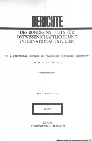 Die Erste Internationale Konferenz der "Bulgarischen Historischen Gesellschaft" : (Sofija 20. - 21. Mai 1972) ; Konferenzbericht