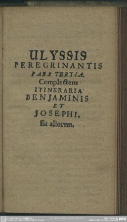 Ulysses Peregrinantis Pars Tertia. Complectens Itineraria Benjaminis Et Josephi, Et aliorum