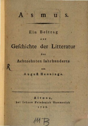 Asmus : Ein Beytrag zur Geschichte der Litteratur des 18. Jahrhunderts