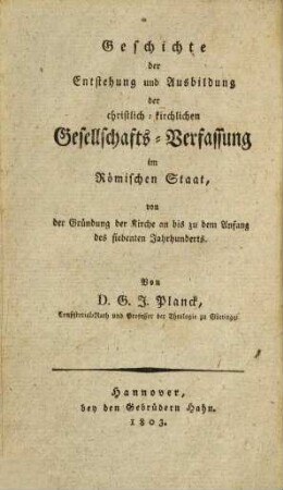 Geschichte der christlich-kirchlichen Gesellschafts-Verfassung, 1. Geschichte der Entstehung und Ausbildung der christlich-kirchlichen Gesellschafts-Verfassung im Römischen Staat : von der Gründung der Kirche an bis zu dem Anfang des siebenten Jahrhunderts