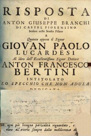 Risposta di Anton Giuseppe Branchi, ... a quanto oppone il signor Giovan Paolo Lucardesi al libro dell'eccellentissimo signor dottore Anton Francesco Bertini intitolato "Lo specchio che non adula"