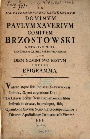 Ad illustrissimum reverendissimum dominum Paulum Xaverium Brzostowski ... dum diem nomini suo festum ageret epigramma