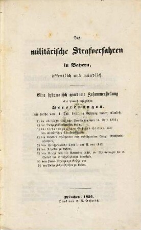 Das militärische Strafverfahren in Bayern, öffentlich und mündlich : eine systematisch geordnete Zusammenstellung aller hierauf bezüglichen Verordnungen, wie solche vom 1. Juli 1856 in Geltung treten, ...