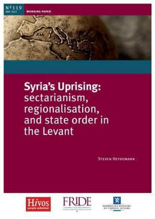 Syria's uprising : sectarianism, regionalisation, and state order in the Levant