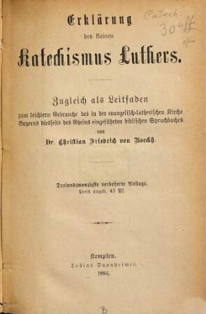 Erklärung des kleinen Katechismus Luthers : Zugleich als Leitfaden zum leichtern Gebrauche des in der evangelisch-lutherischen Kirche Bayerns diesseits des Rheins eingeführten biblischen Spruchbuches