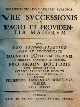 Dissertatio Inavgvralis Ivridica De Ivre Svccessionis Ex Pacto Et Providentia Maiorvm