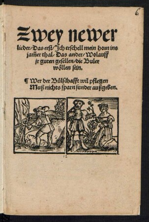 Zwey newer || lieder/ Das erst/ Jch erschell mein horn ins || jãmer thal/ Das ander/ Wolauff || jr guten gesellen/ die Buler || wœllen sein.|| ... ||