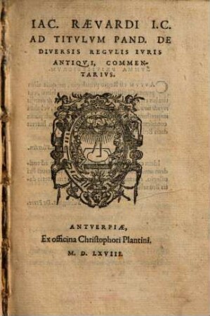 Iac. Raevardi I. C. Ad Titvlvm Pand. De Diversis Regvlis Ivris Antiqvi, Commentarivs
