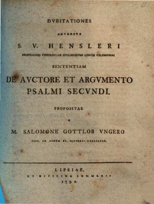 Dubitationes adversus S. V. Hensleri ... sententiam de auctore et argumento Psalmi secundi