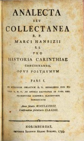 Analecta Seu Collectanea R.P. Marci Hansizii S.I. Pro Historia Carinthiae Concinnanda : Opvs Posthvmvm