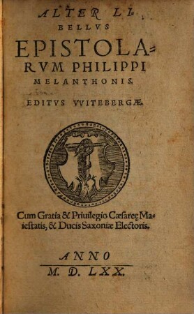 Epistolarvm Philippi Melanthonis Liber ..., 2. Alter Libellus epistolarum Philippi Melanthonis
