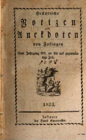 Historische Notizen und Anekdoten von Zofingen : Vom Jahrgang 586, an bis auf gegenwärtige Zeit
