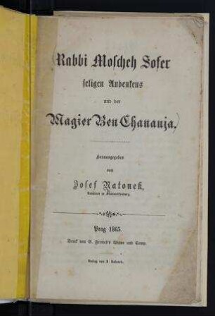 Rabbi Moscheh Sofer seligen Andenkens und der Magier Ben Chananja / Hrsg. von Josef Natonek