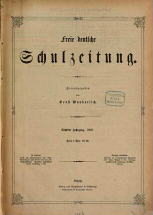 Freie deutsche Schulzeitung. 2 = Norddeutsche Schulzeitung ; Jg. 6. 1872
