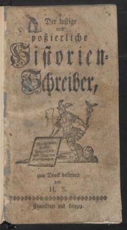 Der lustige und poßierliche Historien-Schreiber : Vor Männer, Weiber, Junggesellen und Jungfern zu gebrauchen