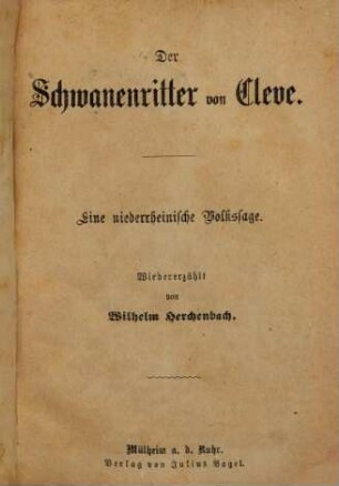 Der Schwanenritter von Cleve : Eine niederrheinische Volkssage. Wiedererzählt von Wilhelm Herchenbach